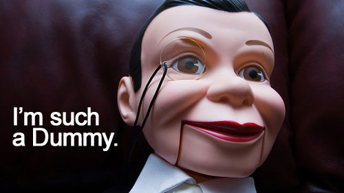 I'm a dummy