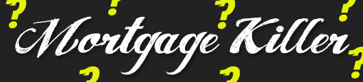 Still a mortgage killer?
