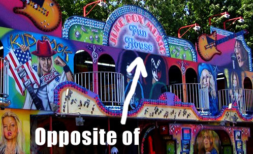 opposite of fun house