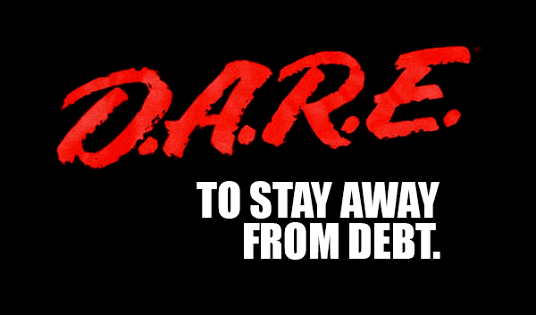 dare to stay away from debt