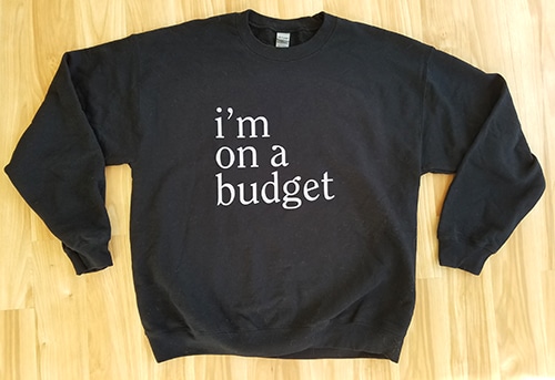 i'm on a budget sweatshirt