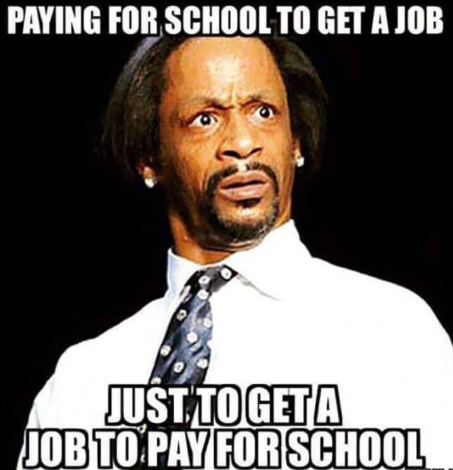 paying for school get job meme