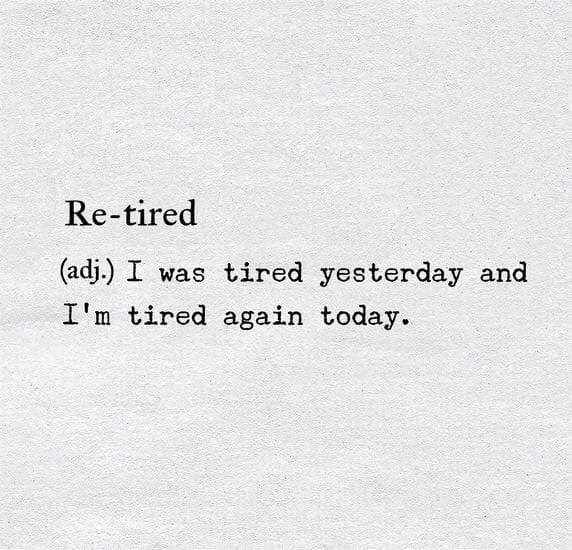 re-tired