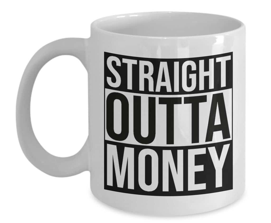 straight outta money mug